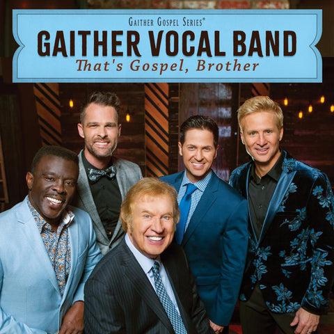 Gaither Vocal Band: That's Gospel, Brother