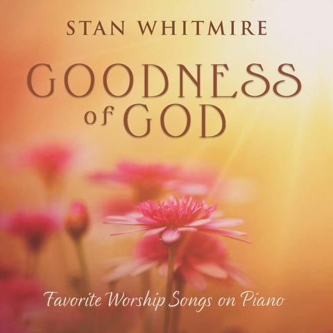 Stan Whitmire: Goodness Of God