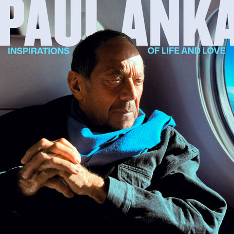 Paul Anka: Inspirations of Life and Love