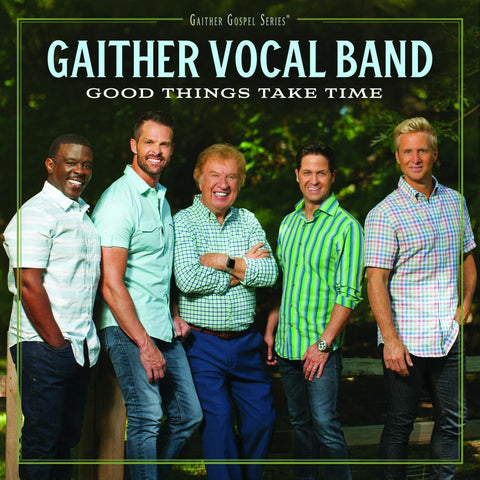 Gaither Vocal Band: Good Things Take Time