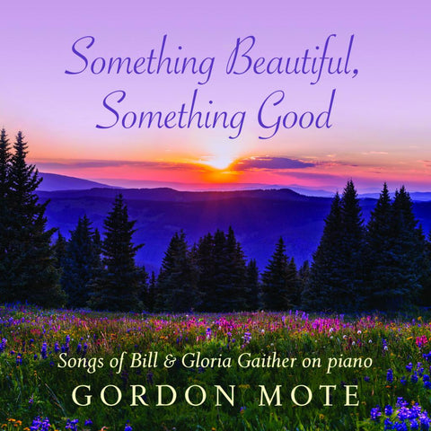 Gordon Mote: Something Beautiful, Something Good