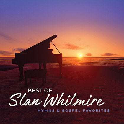 Best Of Stan Whitmire: Hymns & Gospel Favorites
